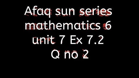 Afaq sun series 6 maths || unit 7 || Ex 7.2
