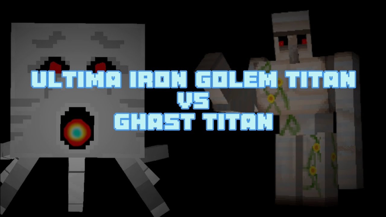 Ultima Iron Golem Titan vs Ghast Titan YouTube