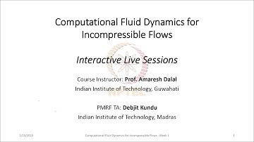 NPTEL LIVE SESSIONS - Computational Fluid Dynamics for Incompressible Flows - Week 11