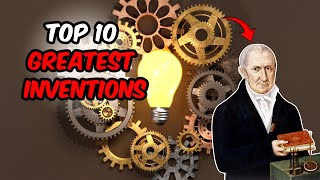 Top 10 Greatest Inventions That Changed the World