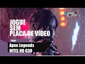 Teste Apex Legends - Intel HD 630 (Processador Intel i7-7700 3.60GHz)