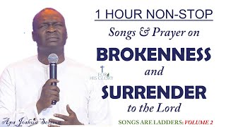 SONGS ARE LADDERS- 2🪜: 1 Hour of BROKENNESS & SURRENDER to JESUS - with Apostle Joshua Selman