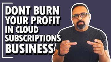 Dont Burn Your Profit in Cloud Subscriptions: 3 Surefire Tips | subscription business model