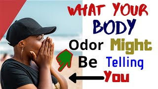 3 Things Your Body Odor Might Be Trying To Tell You