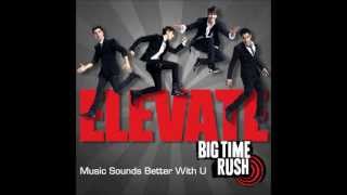 Big Time Rush feat. Mann - Music Sounds Better With U - Elevate Album (HD)