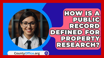 How Is A Public Record Defined For Property Research? - CountyOffice.org