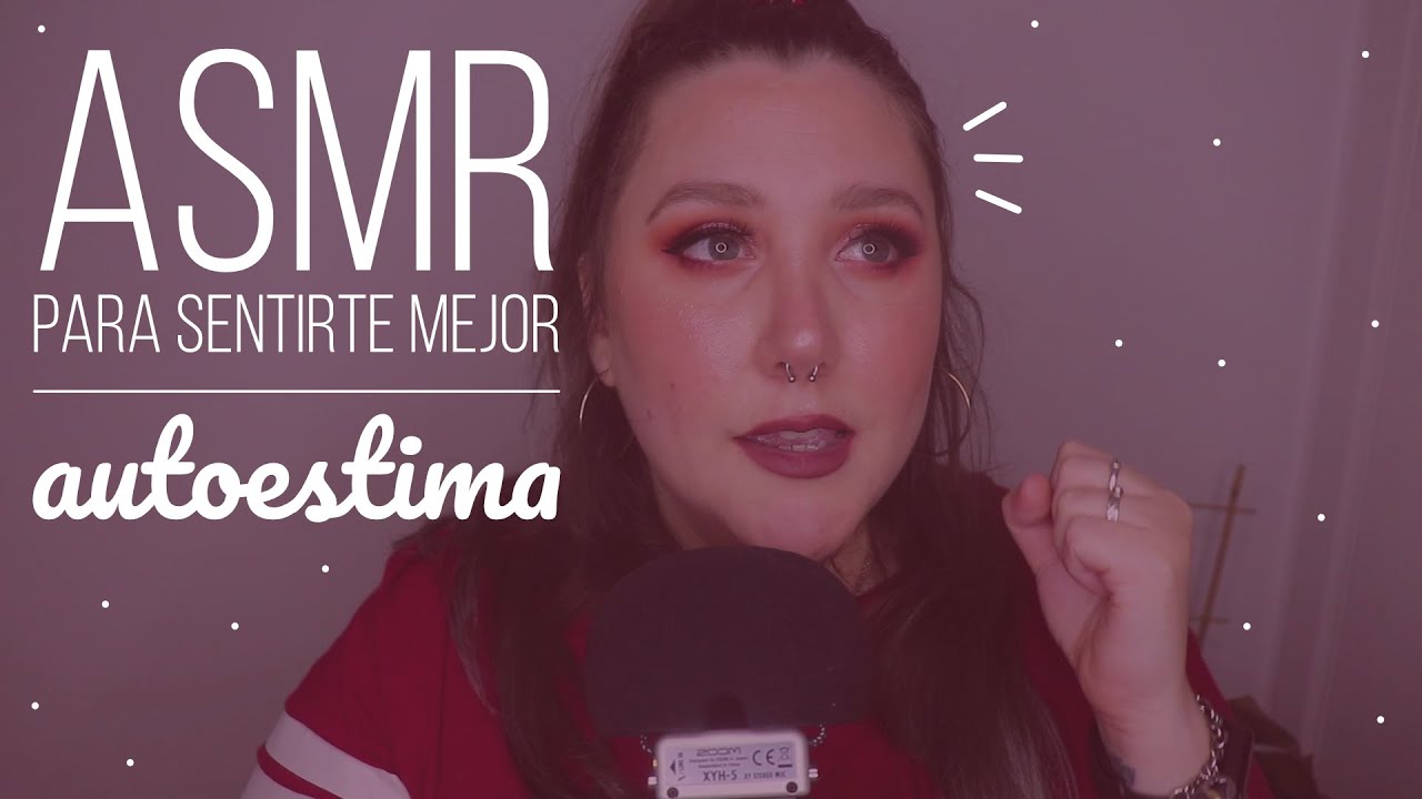 ASMR Para sentirte MEJOR - Boost de AUTOESTIMA