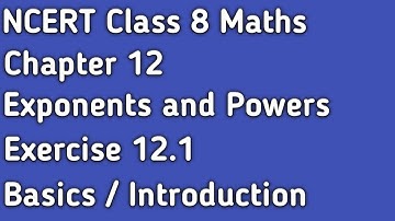 Chapter 12 । Exponents and Powers । Exercise 12.1 Basics - Introduction । Class 8 Maths । NCERT