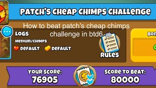 How to beat patch cheap chimps challenge in btd6