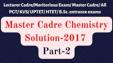 Master Cadre Chemistry Paper Solution 2017-PART II