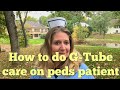 G-tube care on a pediatric homecare patient