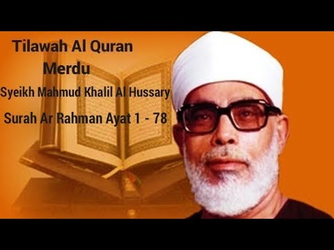 Mengenang Tilawah Legendaris (Alm) Syeikh Mahmud Khalil Al Hussary | Surah Ar Rahman 1 - 78