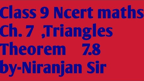 Class 9 ncert maths chapter 7 Triangles  theorem 7.8