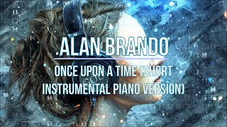 Alan Brando - Once Upon A Time (Short Instrumental Piano Version) (4K Ultra Hd)