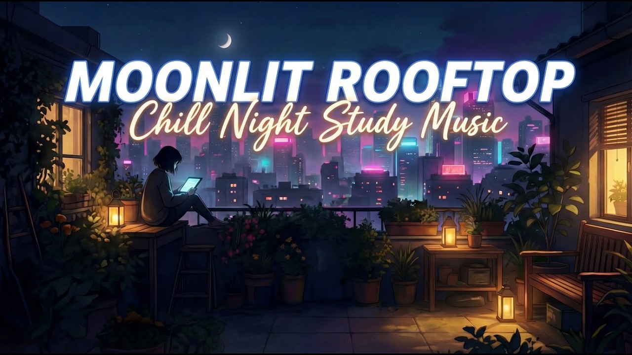 Moonlit Rooftop 🌙 | 1 Hour Lofi Night Study Music
