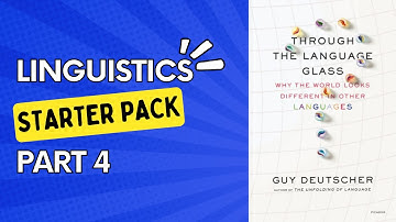 Linguistics Starter Pack, Part 4: Through the language glass