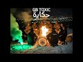 GB TOXIC البليديون HKAYA حكاية