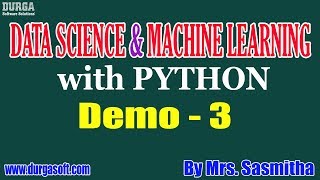 Data Science & Machine Learning with Python tutorial || Demo - 3 || by Mrs. Sasmitha on 18-12-2019
