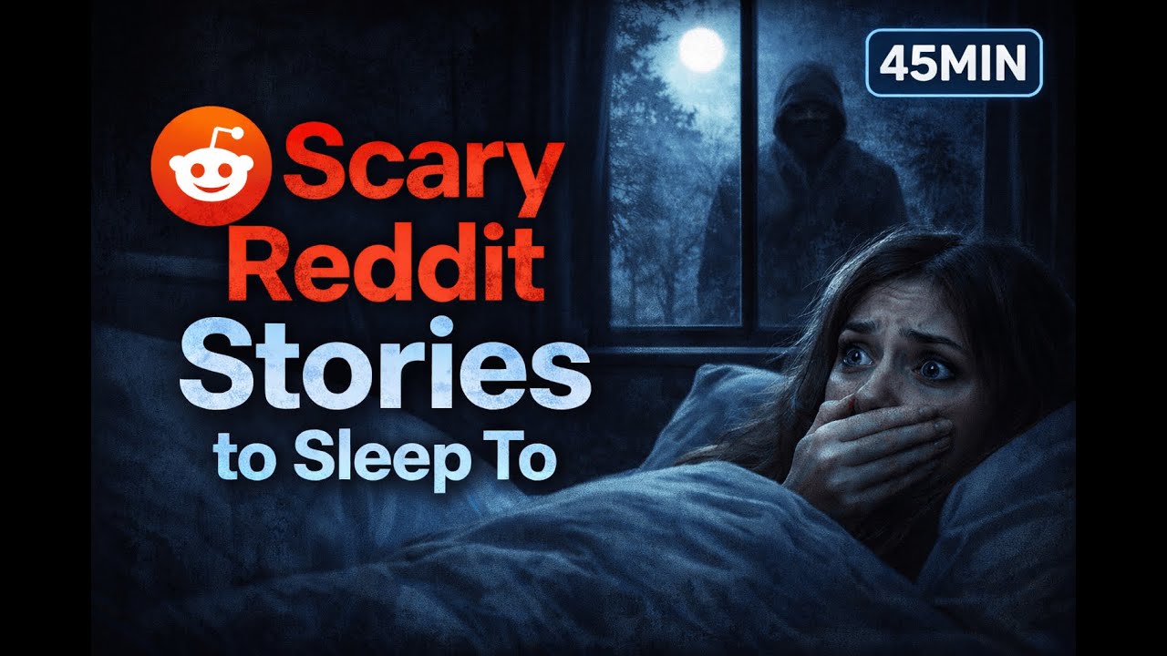 Scary Reddit Stories to Sleep To | 45 Minutes of Creepy True Horror