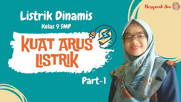 Listrik Dinamis-Kuat Arus Listrik (Part 1)