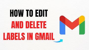 How to Edit and Delete Labels in Gmail – Full Guide