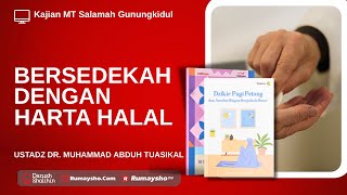 Bersedekah dengan Harta Halal - Ustadz Dr. Muhammad Abduh Tuasikal,  M.Sc.