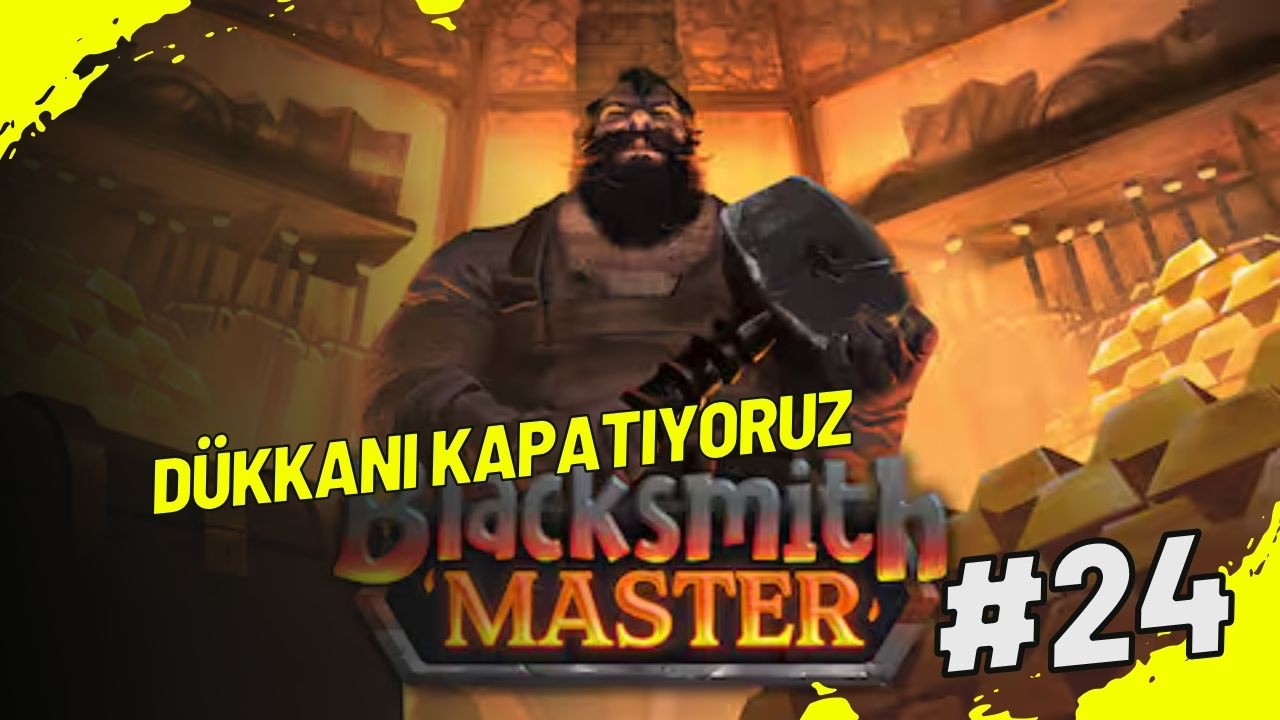 Dükkanı Kapatıyoruz Blacksmith Master 24. Bölüm Türkçe Final