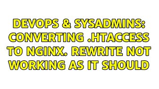DevOps & SysAdmins: Converting .htaccess to nginx. Rewrite not working as it should Profile