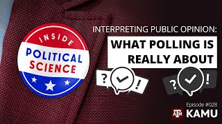 Interpreting Public Opinion: What Polling is Really About - Inside Political Science #028