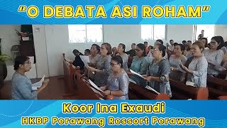 O DEBATA ASI ROHAM | Koor Ina Exaudi HKBP Perawang Ressort Perawang