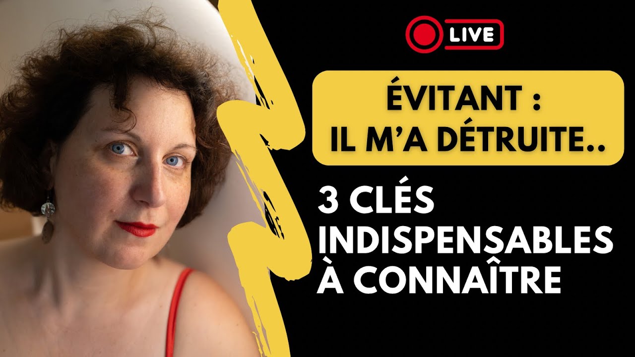 Evitant : il m'a détruite / 3 clés pour ne plus jamais vivre cela