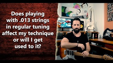 Do .013 strings in regular tuning affect my technique or I will get used to it? - INT 139