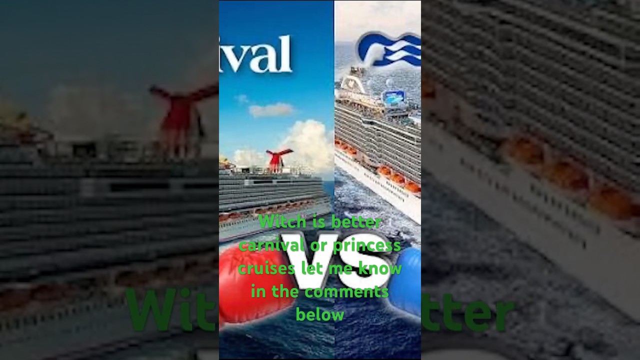 Cruise ships carnival vs princess cruises