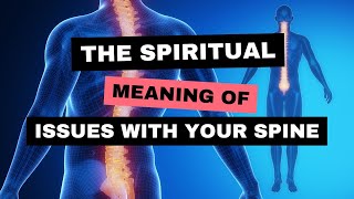 The Spiritual Meaning of Issues with Your Spine | The Secret Language of Your Body