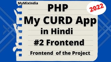 PHP CURD Application in Hindi #Part 1 Frontend | How to make a CURD App with Database 2022