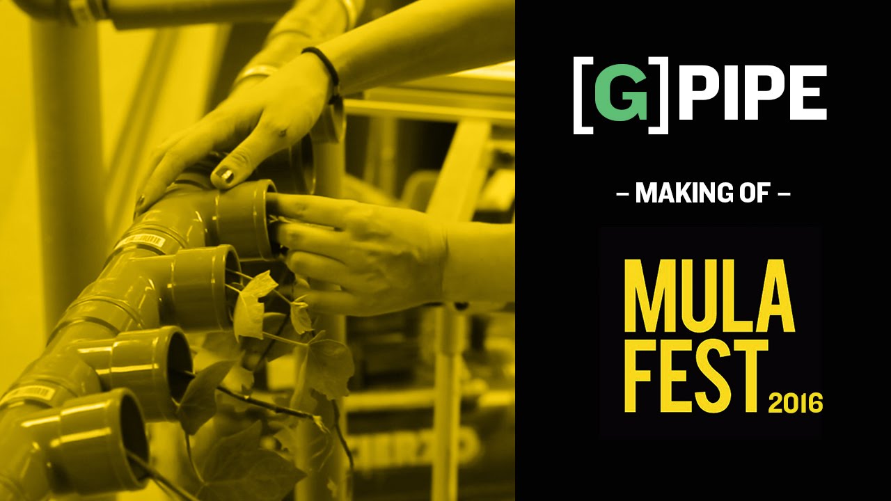 [G]PIPE – MULAFEST 2016 [Making Of]