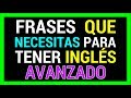 ►FRASES QUE NECESITAS PARA TENER INGLÉS AVANZADO ✅ [FUNCIONA] CÓMO APRENDER INGLÉS RÁPIDO