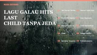 Last Child Full Album Version - Duka, Pedih, Diary Depresiku (Tanpa Jeda)
