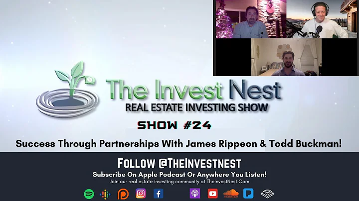 The Invest Nest Show #24 Success Through Partnerships With James Rippeon & Todd Buckman!