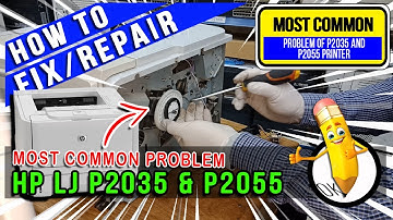 How to Fix and Repair | Most Common Problem of HP LaserJet P2035 & P2055