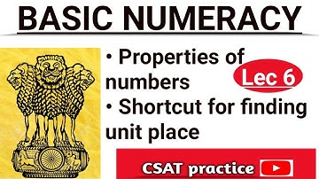 UPSC CSAT, SSC, STATE PSC LECTURE 6 Basic Numeracy Properties & shortcuts for finding unit place.