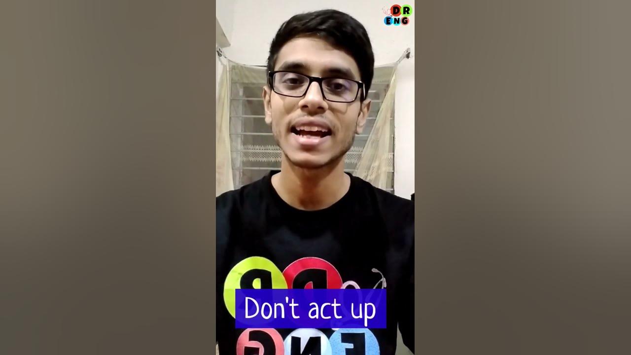 Act Up Meaning