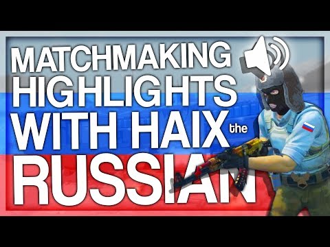 CS:GO MATCHMAKING HIGHLIGHTS WITH HAIX THE RUSSIAN