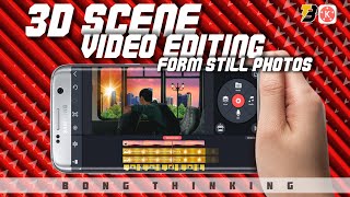 How To Video Editing 3D Scene Form Photo in Kinemaster // BONG THINKING // SANDIP DEBNATH