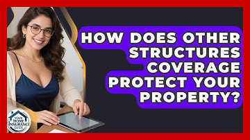 How Does Other Structures Coverage Protect Your Property? - Your Home Insurance Guide
