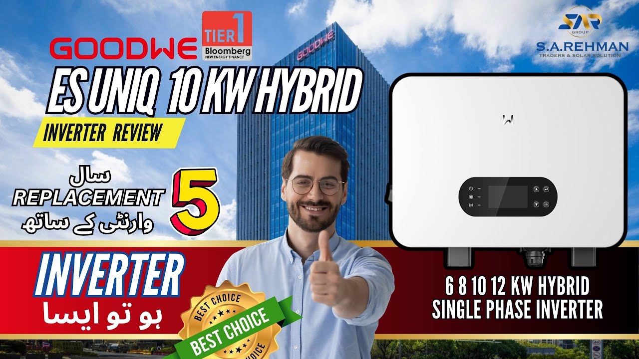 GOODWE 10 KW HYBRID SINGLE PHASE INVERTER REVIEW TIER 1 BRAND IN THE WORLD BEST IN PAKISTAN LV