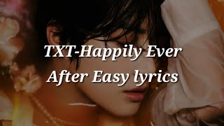 TXT-Happily Ever After Easy lyrics