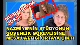 Nazmiye'nin Müge Anlı stüdyosunun güvenlik görevlisine mesajlar attığı ortaya çıktı.