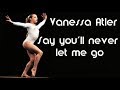 Vanessa Atler II Say you'll never let me go