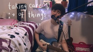 taking care of things (cavetown cover)